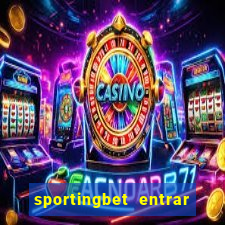 sportingbet entrar na minha conta